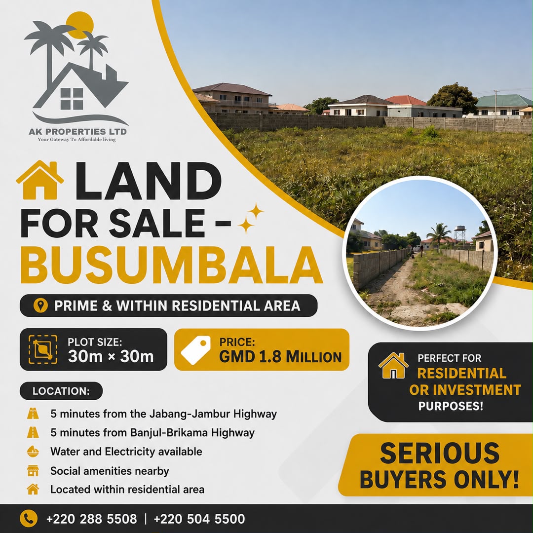 AK Properties Ltd flyer: land for sale in Busumbala, The Gambia - 30m x 30m plot at GMD 1.8 million, prime residential area 5 minutes from the Jabang-Jambur and Banjul-Brikama highways, with water and electricity available
